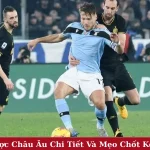 Tỷ Lệ Cá Cược Châu Âu Chi Tiết Và Mẹo Chốt Kèo Hiệu Quả