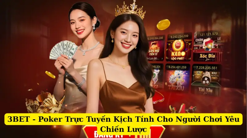 3BET - Poker Trực Tuyến Kịch Tính Cho Người Chơi Yêu Chiến Lược