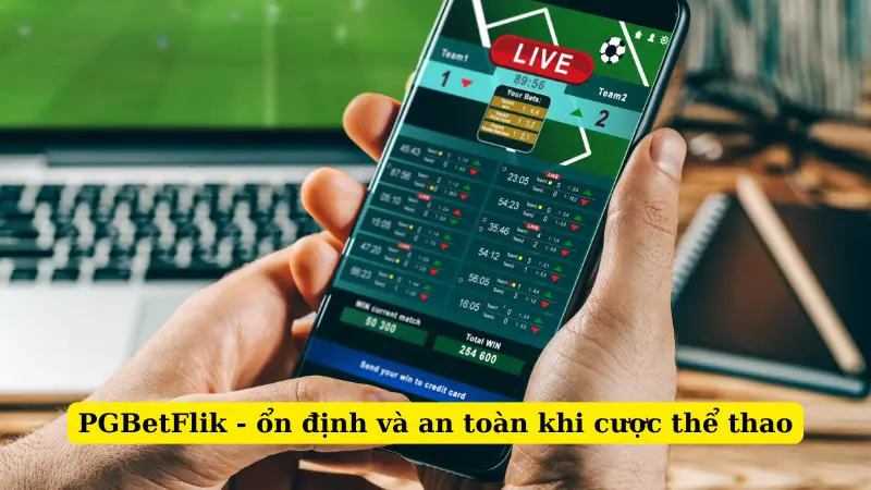 PGBetFlik - ổn định và an toàn khi cược thể thao