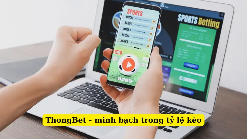ThongBet - minh bạch trong tỷ lệ kèo